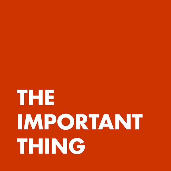 The Important Thing podcast cover